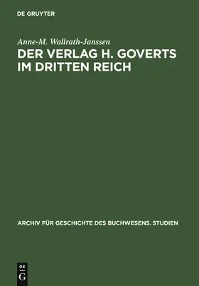 Wallrath-Janssen |  Der Verlag H. Goverts im Dritten Reich | Buch |  Sack Fachmedien