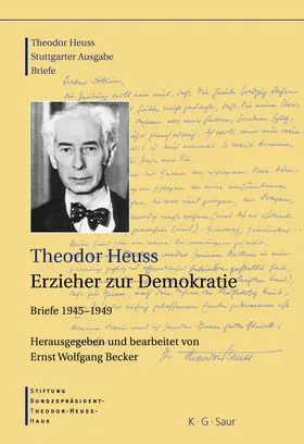 Heuss / Becker |  Theodor Heuss, 1945-1949,  Theodor Heuss, Erzieher zur Demokratie | Buch |  Sack Fachmedien