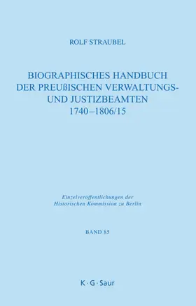 Straubel | Biographisches Handbuch der preußischen Verwaltungs- und Justizbeamten 1740-1806/15 | E-Book | sack.de