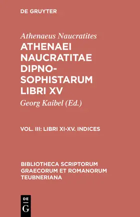 Athenaeus Naucratites / Kaibel | Libri XI-XV. Indices | Buch | 978-3-598-71103-9 | sack.de