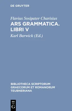 Charisius / Barwick | Ars grammatica. Libri V | Buch | 978-3-598-71137-4 | sack.de