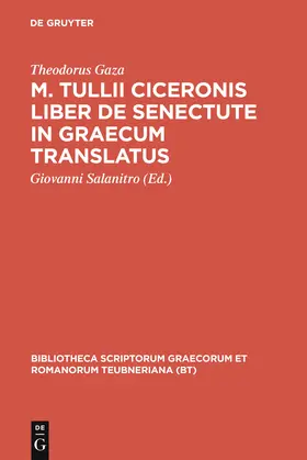 Theodorus Gaza / Salanitro | M. Tullii Ciceronis liber De senectute in Graecum translatus | Buch | 978-3-598-71361-3 | sack.de