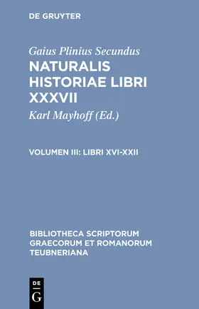 Gaius Plinius Secundus / Mayhoff |  Libri XVI-XXII | Buch |  Sack Fachmedien