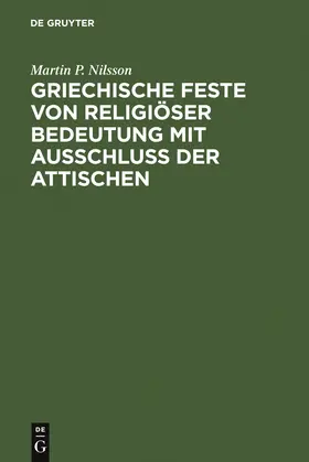 Nilsson |  Griechische Feste von religiöser Bedeutung mit Ausschluss der Attischen | Buch |  Sack Fachmedien