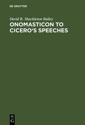 Shackleton Bailey |  Onomasticon to Cicero's Speeches | Buch |  Sack Fachmedien