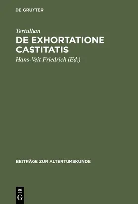 Friedrich / Tertullian |  De exhortatione castitatis | Buch |  Sack Fachmedien