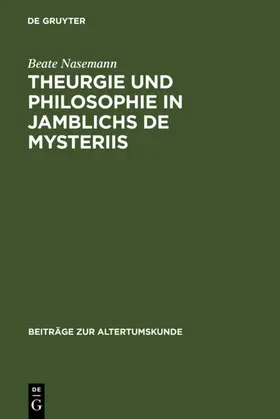 Nasemann | Theurgie und Philosophie in Jamblichs De mysteriis | Buch | 978-3-598-77460-7 | sack.de