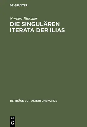 Blössner |  Die singulären Iterata der Ilias | Buch |  Sack Fachmedien