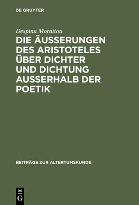 Moraitou | Die Äußerungen des Aristoteles über Dichter und Dichtung außerhalb der Poetik | Buch | 978-3-598-77498-0 | sack.de