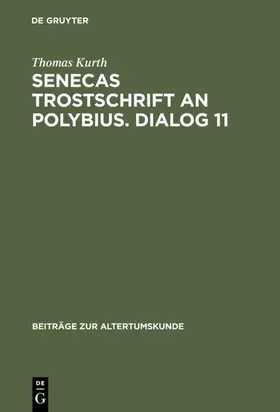 Kurth |  Senecas Trostschrift an Polybius. Dialog 11 | Buch |  Sack Fachmedien