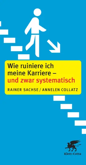 Sachse / Collatz |  Wie ruiniere ich meine Karriere – und zwar systematisch | eBook | Sack Fachmedien