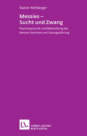 Rehberger |  Messies - Sucht und Zwang (Leben Lernen, Bd. 206) | eBook | Sack Fachmedien