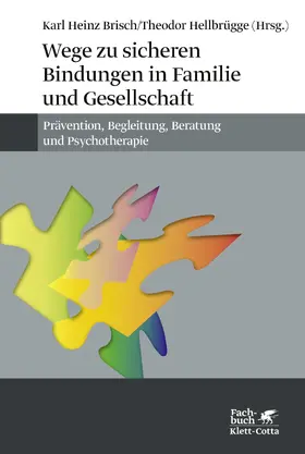 Brisch / Hellbrügge |  Wege zu sicheren Bindungen in Familie und Gesellschaft | eBook | Sack Fachmedien