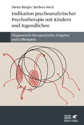 Bürgin / Steck |  Indikation psychoanalytischer Psychotherapie mit Kindern und Jugendlichen | eBook | Sack Fachmedien