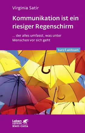 Satir |  Kommunikation ist ein riesiger Regenschirm (Leben lernen: kurz & wirksam) | eBook | Sack Fachmedien