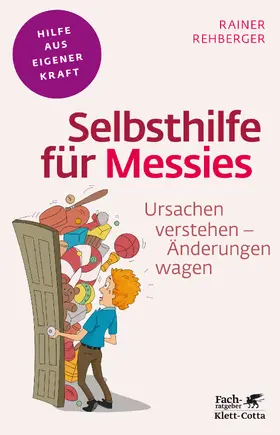 Rehberger |  Selbsthilfe für Messies (Fachratgeber Klett-Cotta, Bd.) | eBook | Sack Fachmedien