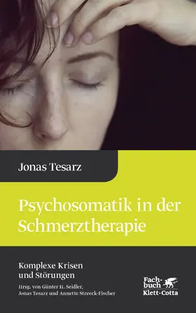 Tesarz / Seidler / Streeck-Fischer | Psychosomatik in der Schmerztherapie (Komplexe Krisen und Störungen, Bd. 1) | E-Book | sack.de
