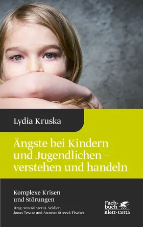 Kruska | Ängste bei Kindern und Jugendlichen - verstehen und handeln (Komplexe Krisen und Störungen, Bd. 4) | E-Book | sack.de