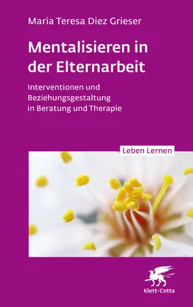 Diez Grieser |  Mentalisieren in der Elternarbeit (Leben Lernen, Bd. 352) | eBook | Sack Fachmedien