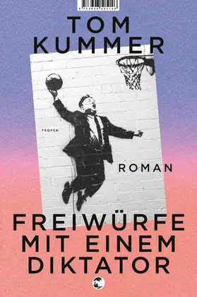 Kummer | Freiwürfe mit einem Diktator | Buch | 978-3-608-50514-6 | www2.sack.de