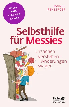 Rehberger |  Selbsthilfe für Messies (Fachratgeber Klett-Cotta) | Buch |  Sack Fachmedien