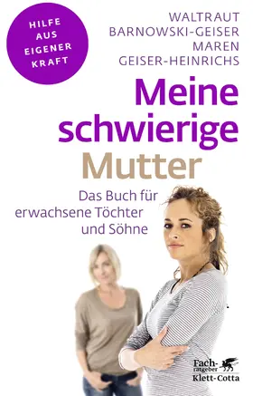 Barnowski-Geiser / Geiser-Heinrichs |  Meine schwierige Mutter (Fachratgeber Klett-Cotta) | Buch |  Sack Fachmedien