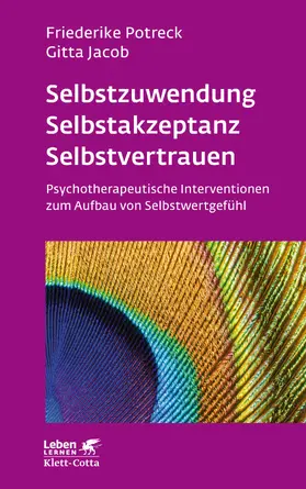 Potreck-Rose / Potreck / Jacob | Selbstzuwendung, Selbstakzeptanz, Selbstvertrauen | Buch | 978-3-608-89194-2 | sack.de