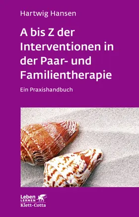 Hansen |  A bis Z der Interventionen in der Paar- und Familientherapie (Leben lernen, Bd. 196) | Buch |  Sack Fachmedien