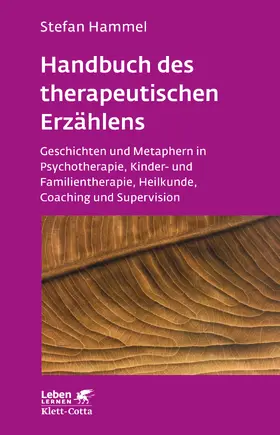 Hammel | Handbuch des therapeutischen Erzählens (Leben lernen, Bd. 221) | Buch | 978-3-608-89245-1 | sack.de