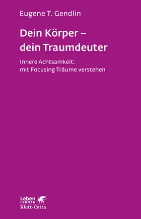Gendlin |  Dein Körper - dein Traumdeuter (Leben lernen, Bd. 220) | Buch |  Sack Fachmedien