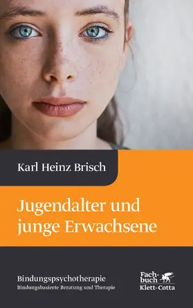 Brisch |  Jugendalter und junge Erwachsene (Bindungspsychotherapie, Bd. 6) | Buch |  Sack Fachmedien