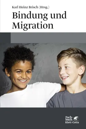 Brisch | Bindung und Migration | Buch | 978-3-608-96098-3 | sack.de