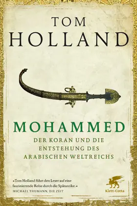 Holland | Mohammed, der Koran und die Entstehung des arabischen Weltreichs | Buch | 978-3-608-96146-1 | sack.de