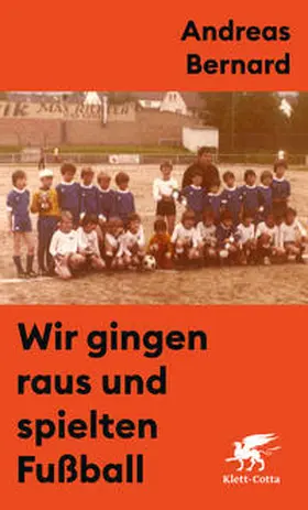 Bernard |  Wir gingen raus und spielten Fußball | Buch |  Sack Fachmedien