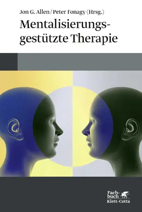 Allen / Fonagy |  Mentalisierungsgestützte Therapie | Buch |  Sack Fachmedien