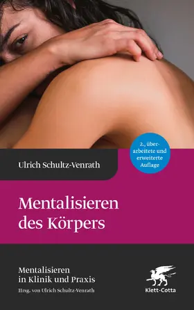 Schultz-Venrath |  Mentalisieren des Körpers (Mentalisieren in Klinik und Praxis, Bd. 5) | Buch |  Sack Fachmedien