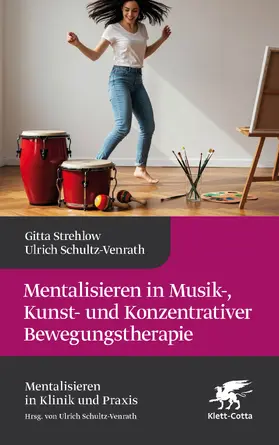 Strehlow / Brückl / Danner-Weinberger | Mentalisieren in Musik-, Bewegungs- und Kunsttherapie (Mentalisieren in Klinik und Praxis) | Buch | 978-3-608-98903-8 | sack.de