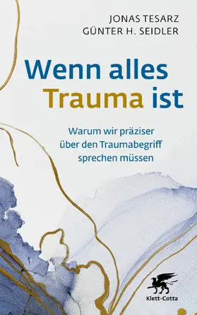 Tesarz / Seidler |  Wenn alles Trauma ist | Buch |  Sack Fachmedien