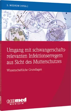 Modrow |  Umgang mit schwangerschaftsrelevanten Infektionserregern aus Sicht des Mutterschutzes | Buch |  Sack Fachmedien