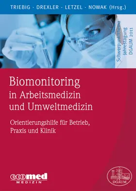 Triebig / Drexler / Letzel |  Biomonitoring in Arbeitsmedizin und Umweltmedizin | Buch |  Sack Fachmedien