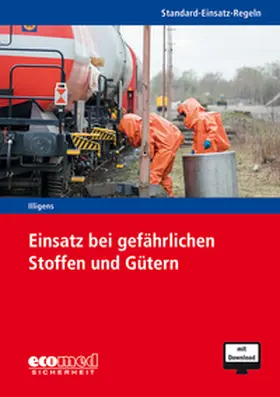 Illigens |  Standard-Einsatz-Regeln: Einsatz bei gefährlichen Stoffen und Gütern | Buch |  Sack Fachmedien