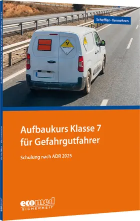 Scheffler |  Aufbaukurs Klasse 7 für Gefahrgutfahrer | Buch |  Sack Fachmedien