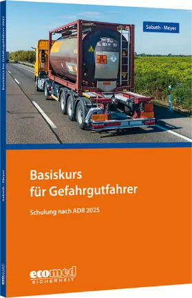 Sabath / Meyer |  Basiskurs für Gefahrgutfahrer | Buch |  Sack Fachmedien