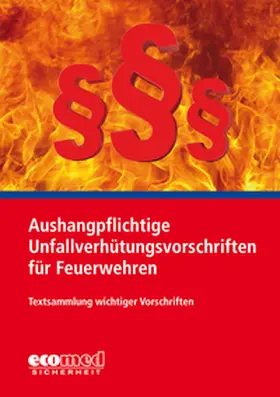 ecomed-Storck GmbH |  Aushangpflichtige Unfallverhütungsvorschriften für Feuerwehren | Buch |  Sack Fachmedien