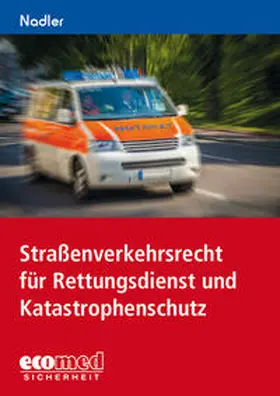 Nadler |  Straßenverkehrsrecht für Rettungsdienst und Katastrophenschutz | Buch |  Sack Fachmedien