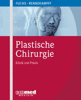 Fuchs / Rennekampff |  Plastische Chirurgie | Loseblattwerk |  Sack Fachmedien