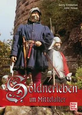 Embleton / Howe |  Söldnerleben im Mittelalter | Buch |  Sack Fachmedien