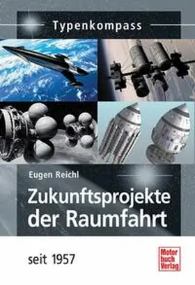 Reichl |  Zukunftsprojekte der Raumfahrt seit 1957 | Buch |  Sack Fachmedien