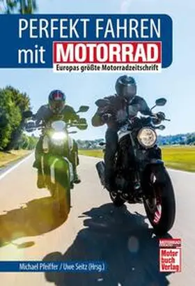 Pfeiffer / Seitz (Hrsg.) / Seitz |  Perfekt fahren mit MOTORRAD | Buch |  Sack Fachmedien