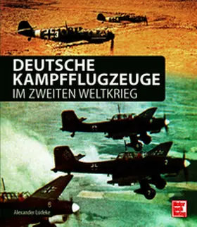 Lüdeke |  Deutsche Kampfflugzeuge im Zweiten Weltkrieg | Buch |  Sack Fachmedien
